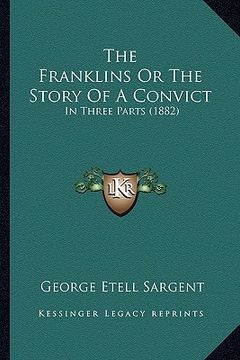 portada the franklins or the story of a convict: in three parts (1882) (en Inglés)