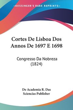 portada Cortes De Lisboa Dos Annos De 1697 E 1698: Congresso Da Nobreza (1824)