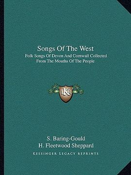 portada songs of the west: folk songs of devon and cornwall collected from the mouths of the people (in English)