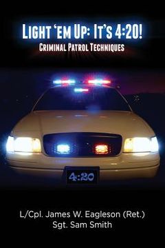 portada Light 'em Up: It's 4:20!: Criminal Patrol Techniques (en Inglés)