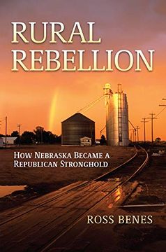 portada Rural Rebellion: How Nebraska Became a Republican Stronghold 