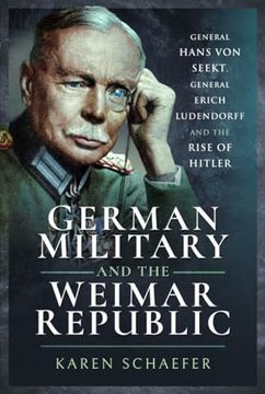 portada German Military and the Weimar Republic: General Hans Von Seekt, General Erich Ludendorff and the Rise of Hitler (en Inglés)