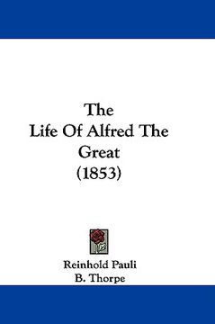 portada the life of alfred the great (1853) (en Inglés)