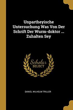 portada Unpartheyische Untersuchung was von der Schrift der Wurm-Doktor.   Zuhalten sey