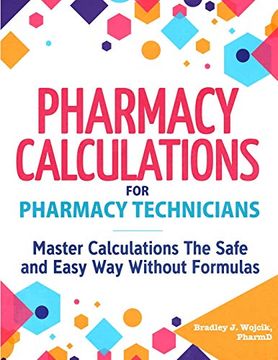 portada Pharmacy Calculations for Pharmacy Technicians: Master Calculations the Safe & Easy way Without Formulas 