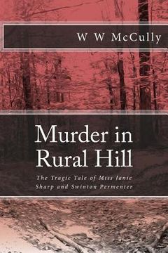 portada Murder in Rural Hill: The Tragic Tale of Miss Janie Sharp and Swinton Permenter