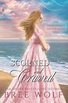 portada Scorned & Craved: The Frenchman's Lionhearted Wife (en Inglés)