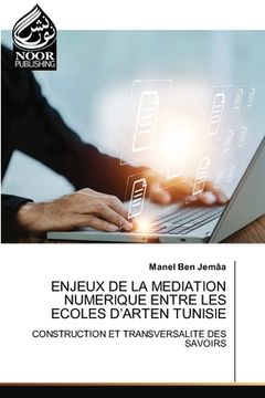 portada Enjeux de la Mediation Numerique Entre Les Ecoles d'Arten Tunisie (en Francés)