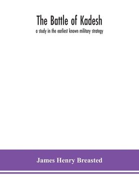 portada The battle of Kadesh: a study in the earliest known military strategy (en Inglés)