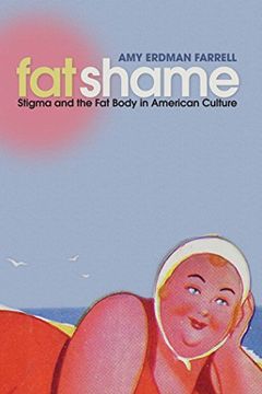 portada Fat Shame: Stigma and the fat Body in American Culture (en Inglés)