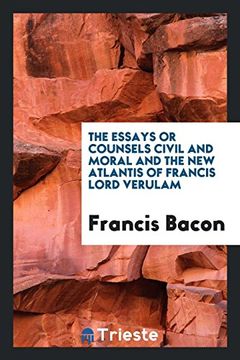 portada The Essays or Counsels, Civil and Moral; And, the new Atlantis (in English)