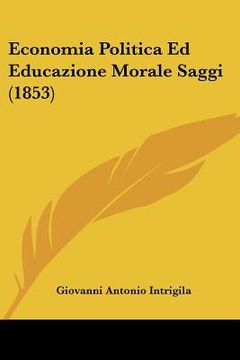 portada Economia Politica Ed Educazione Morale Saggi (1853) (en Italiano)