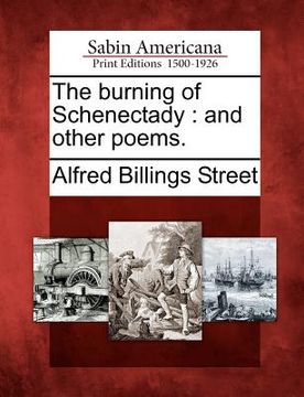 portada the burning of schenectady: and other poems. (en Inglés)