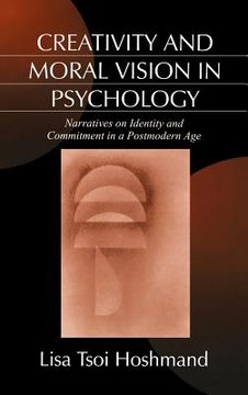 portada creativity and moral vision in psychology: narratives on identity and commitment in a postmodern age (en Inglés)