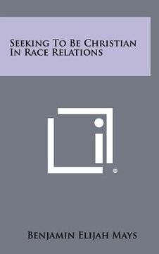portada seeking to be christian in race relations (en Inglés)