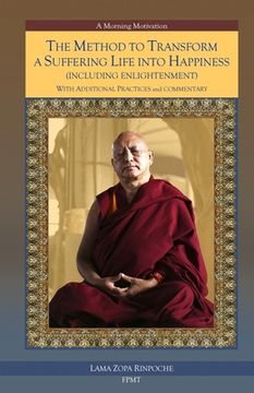 portada The Method to Transform a Suffering Life into Happiness (Including Enlightenment) with Additional Practices: A Commentary (en Inglés)