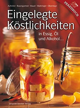 portada Eingelegte Köstlichkeiten: In Essig, öl und Alkohol. (en Alemán)