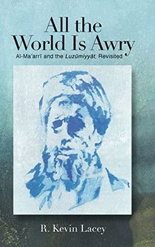 portada All the World is Awry: Al-Ma‛Arrī and the Luzūmiyyāt, Revisited (2020) (en Inglés)