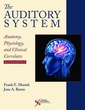 portada The Auditory System: Anatomy, Physiology, and Clinical Correlates, Second Edition (en Inglés)