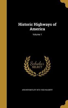 portada Historic Highways of America; Volume 1 (en Inglés)