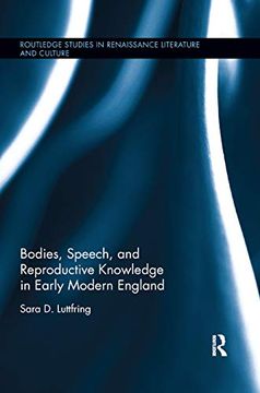 portada Bodies, Speech, and Reproductive Knowledge in Early Modern England (Routledge Studies in Renaissance Literature and Culture) 
