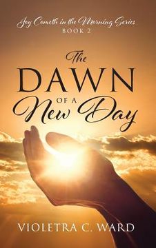 portada The Dawn of a New Day: Joy Cometh in the Morning Series - Book 2 (en Inglés)