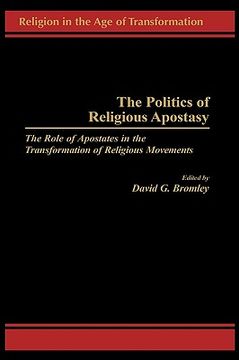 portada The Politics of Religious Apostasy: The Role of Apostates in the Transformation of Religious Movements (en Inglés)