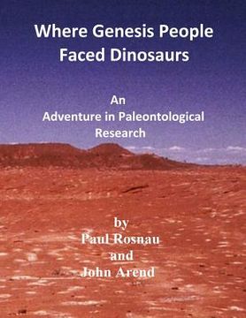 portada Where Genesis People Faced Dinosaurs: An Adventure in Paleontological Research (en Inglés)