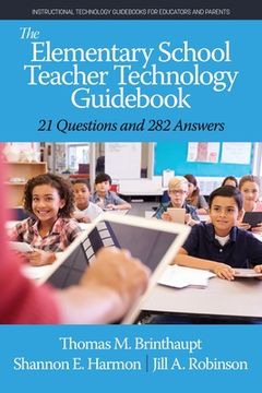 portada The Elementary School Teacher Technology Guidebook: 21 Questions and 282 Answers (en Inglés)