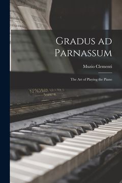 portada Gradus ad Parnassum; the art of Playing the Piano (en Inglés)