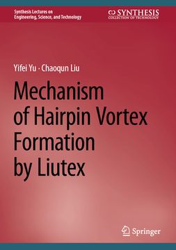 portada Mechanism of Hairpin Vortex Formation by Liutex (en Inglés)