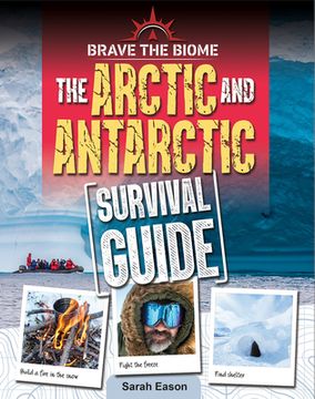 portada Arctic and Antarctic Survival Guide (Brave the Biome) (in English)