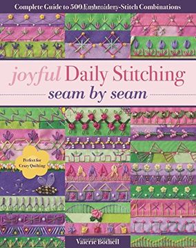 portada Joyful Daily Stitching, Seam by Seam: Complete Guide to 500 Embroidery-Stitch Combinations, Perfect for Crazy Quilting (en Inglés)