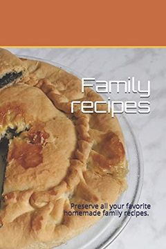 portada Family Recipes: Preserve all Your Favorite Homemade Family Recipes. Size 6" x 9", 50 Recipes , 104 Pages (en Inglés)