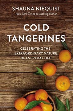 portada Cold Tangerines: Celebrating the Extraordinary Nature of Everyday Life (en Inglés)