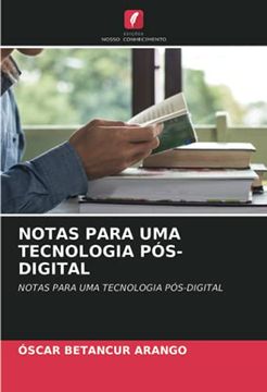 portada Notas Para uma Tecnologia Pós-Digital: Notas Para uma Tecnologia Pós-Digital (en Portugués)