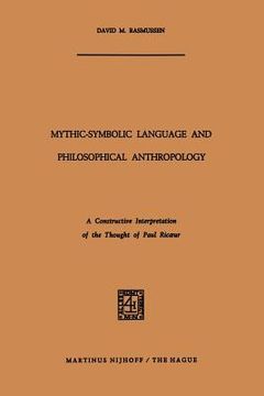 portada Mythic-Symbolic Language and Philosophical Anthropology: A Constructive Interpretation of the Thought of Paul Ricoeur (in English)