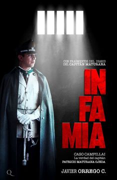 Infamia. Caso Campillai: La verdad del capitán Patricio Maturana Ojeda