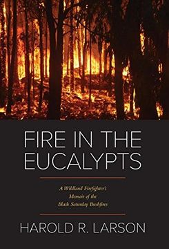 portada Fire in the Eucalypts: A Wildland Firefighter'S Memoir of the Black Saturday Bushfires (en Inglés)