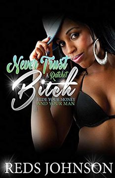 portada Never Trust a Ratchet Bitch: Hide Your Money, and Your man 