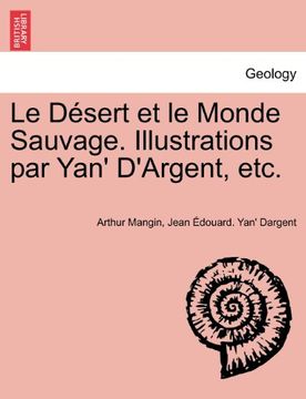 portada Le Désert et le Monde Sauvage. Illustrations par Yan' D'Argent, etc. (French Edition)