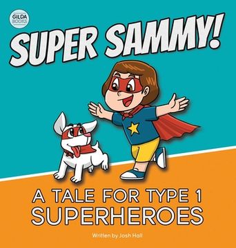 portada Super Sammy! (A Tale For Type 1 Superheroes): Type 1 Diabetes Book For Kids (en Inglés)