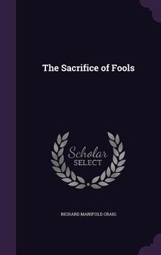 portada The Sacrifice of Fools (in English)