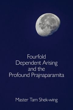 portada Fourfold Dependent Arising and the Profound Prajnaparamita (en Inglés)