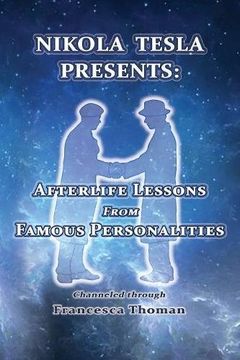 portada Nikola Tesla Presents: : Afterlife Lessons from Famous Personalities