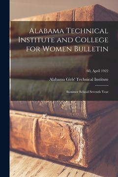 portada Alabama Technical Institute and College for Women Bulletin: Summer School Seventh Year; 60, April 1922 (en Inglés)
