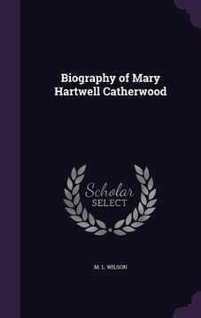 portada Biography of Mary Hartwell Catherwood (en Inglés)