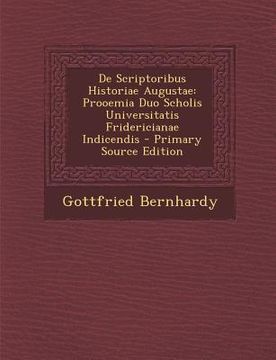 portada de Scriptoribus Historiae Augustae: Prooemia Duo Scholis Universitatis Fridericianae Indicendis (en Latin)
