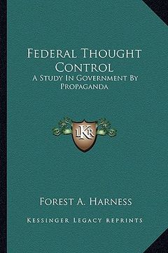 portada federal thought control: a study in government by propaganda (in English)