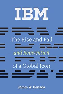 portada Ibm: The Rise and Fall and Reinvention of a Global Icon (History of Computing) (en Inglés)